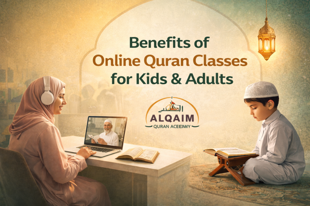 Benefits of Online Quran Classes for Kids & Adults